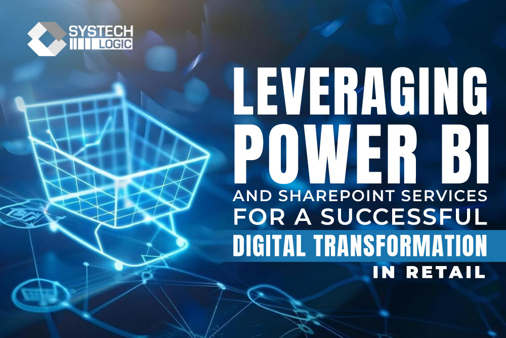 Leveraging Power BI and SharePoint Services for a Successful Digital Transformation in Retail