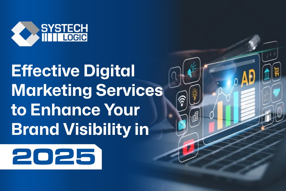 Effective Digital Marketing Services to Enhance Your Brand Visibility in 2025