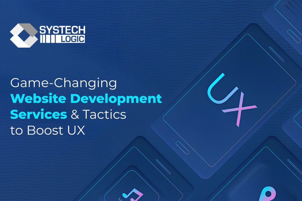 Game-Changing Website Development Services to Boost UX