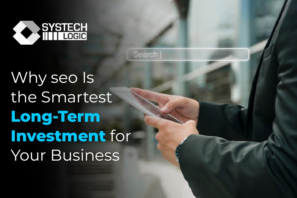 Why SEO services Is the Smartest Long-Term Investment for Your Business