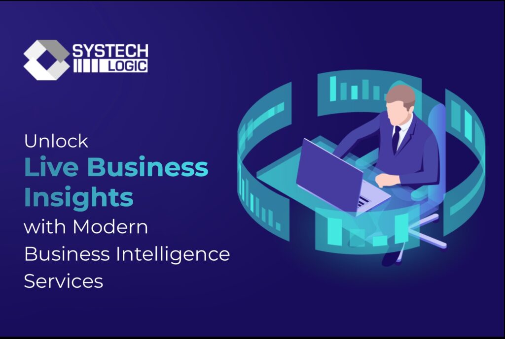 Unlock Live Business Insights with Modern Business Intelligence Services
